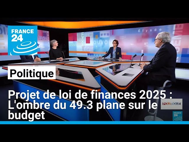 ⁣Projet de loi de finances 2025 : L'ombre du 49.3 plane sur le budget • FRANCE 24