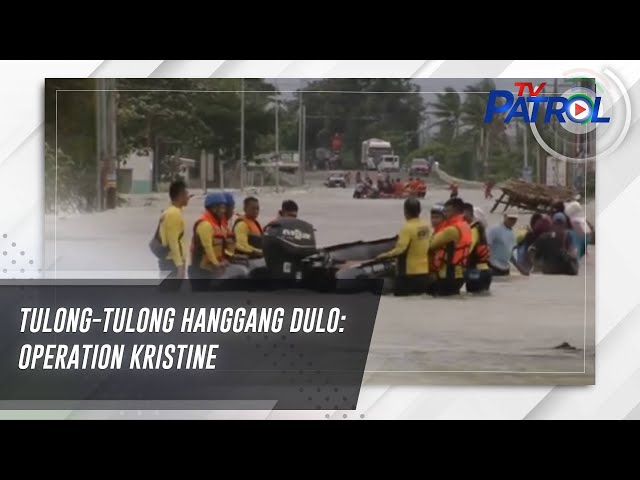 ⁣Tulong-tulong Hanggang Dulo: Operation Kristine | TV Patrol