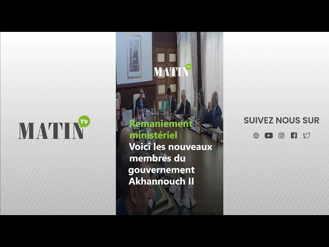 ⁣Remaniement ministériel : Voici les nouveaux membres du gouvernement Akhannouch II