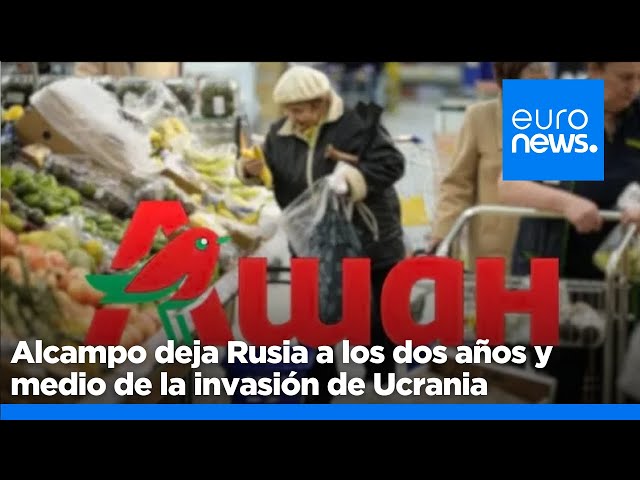 ⁣Supermercados Alcampo deja Rusia a los dos años y medio de la invasión de Ucrania