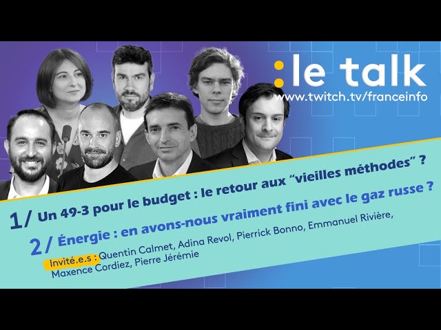 ⁣LE TALK : 49-3 pour le budget : retour aux “vieilles méthodes” ? / Energie : fin avec le gaz russe ?