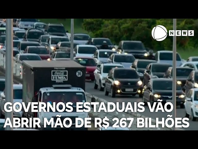 ⁣Governos estaduais vão abrir mão de R$ 267 bilhões em