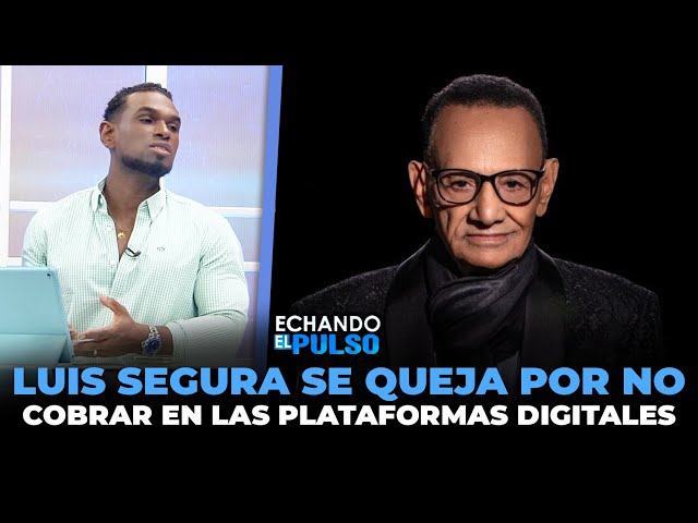 ⁣Luis Segura se queja porque no ha cobrado de plataformas digitales