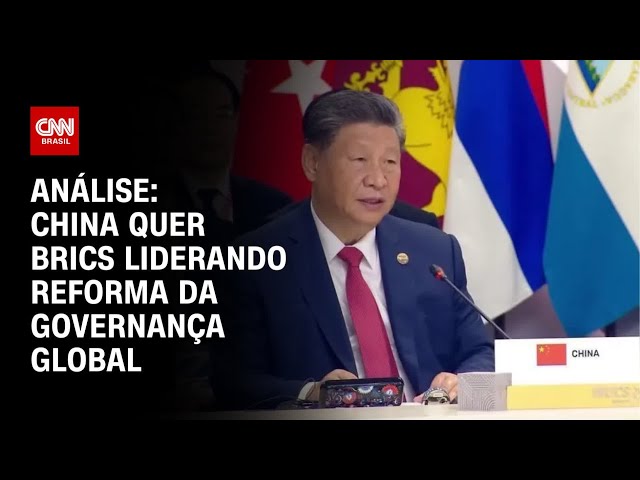 ⁣Análise: China quer Brics liderando reforma da governança global | WW