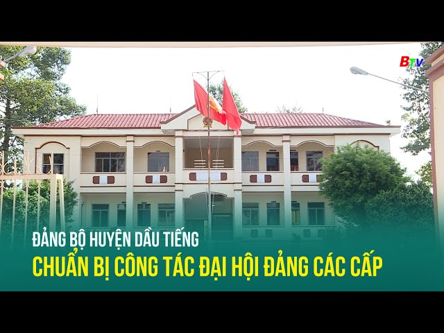 ⁣Đảng bộ huyện Dầu Tiếng chuẩn bị công tác Đại hội Đảng các cấp