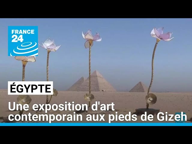 ⁣Egypte : une exposition d'art contemporain aux pieds de Gizeh • FRANCE 24