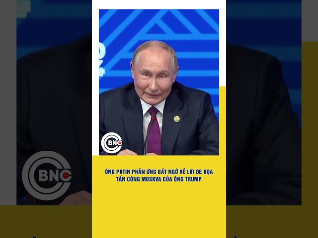 ⁣Ông Putin phản ứng bất ngờ về lời đe dọa tấn công Moskva của ông Trump