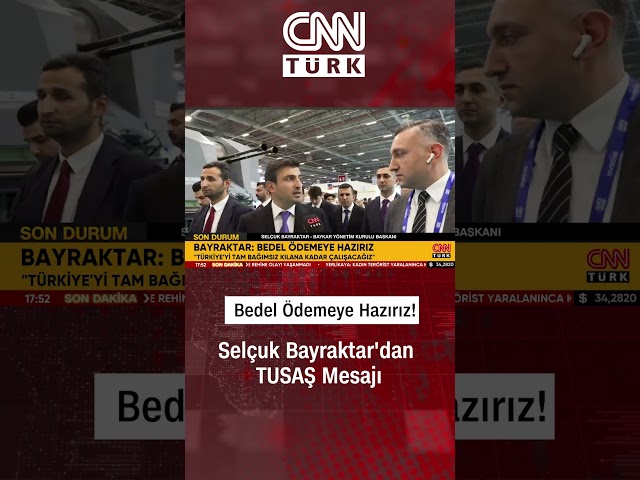 ⁣Selçuk Bayraktar'dan TUSAŞ Mesajı: "Bedel Ödemeye Hazırız"