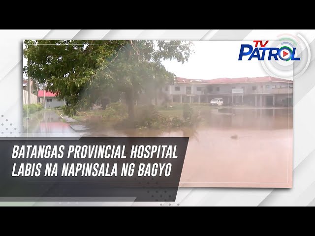 ⁣Batangas Provincial Hospital labis na napinsala ng bagyo | TV Patrol