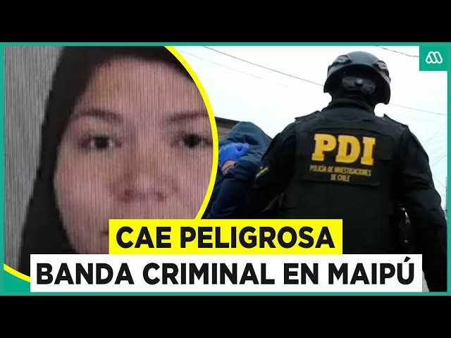 ⁣Cae peligrosa banda criminal en Maipú: Estaba liderada por una mujer