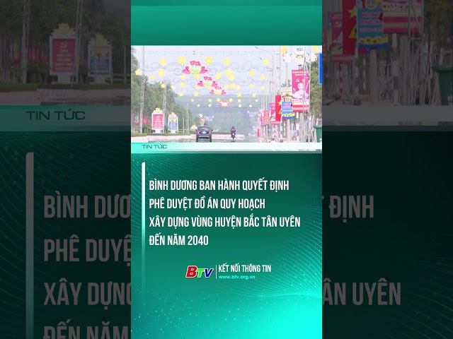 ⁣Bình Dương ban hành QĐ phê duyệt Đồ án Quy hoạch xây dựng vùng huyện Bắc Tân Uyên đến năm 2040