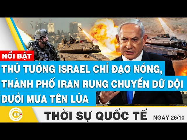 ⁣Thời sự Quốc tế | Thủ tướng Israel chỉ đạo nóng, thành phố Iran rung chuyển dữ dội dưới mưa tên lửa