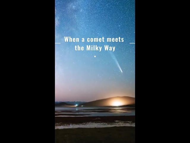 ⁣Enjoy stunning scene when comet meets Milky Way