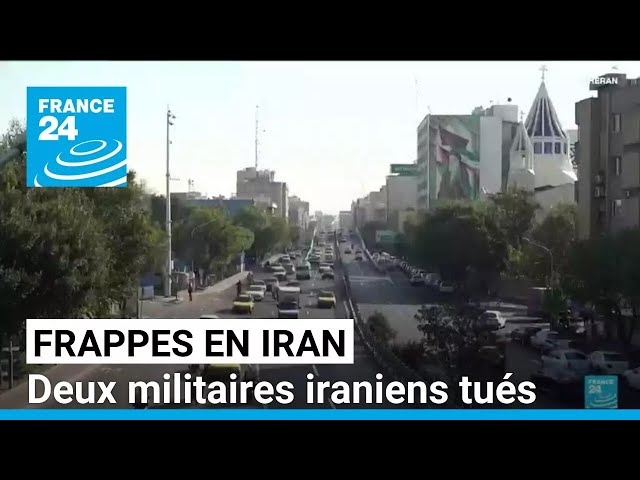 ⁣Frappes d'Israël en Iran : deux militaires iraniens tués (armée iranienne) • FRANCE 24