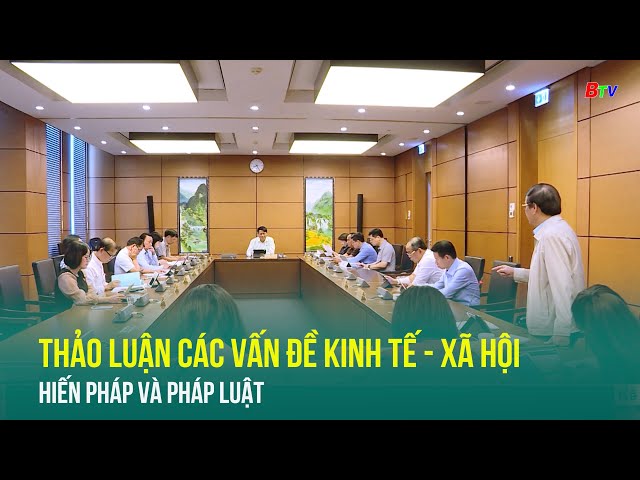 ⁣Thảo luận các vấn đề kinh tế - xã hội, hiến pháp và pháp luật