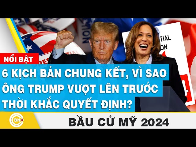 ⁣Bầu cử Mỹ 2024 | 6 kịch bản chung kết, vì sao ông Trump vượt lên trước thời khắc quyết định?