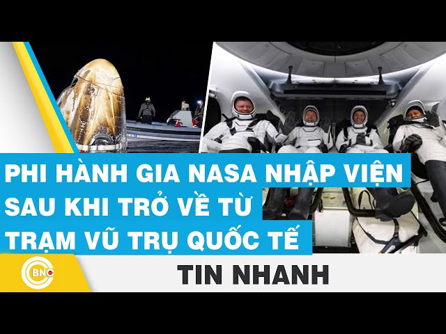 ⁣Phi hành gia NASA nhập viện sau khi trở về từ trạm vũ trụ quốc tế | BNC Now