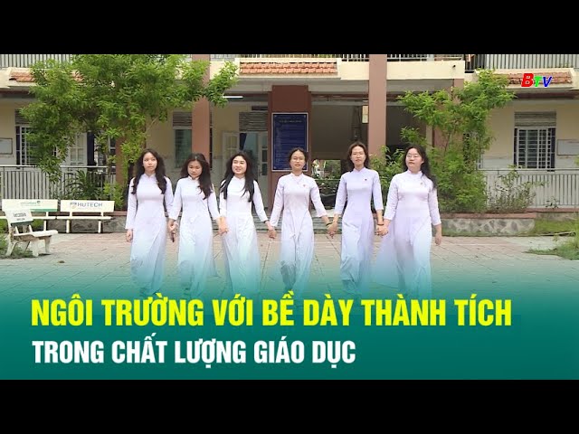 ⁣Ngôi trường với bề dày thành tích trong chất lượng giáo dục