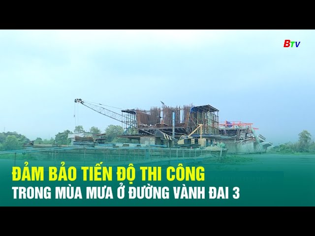 ⁣Đảm bảo tiến độ thi công trong mùa mưa ở đường vành đai 3