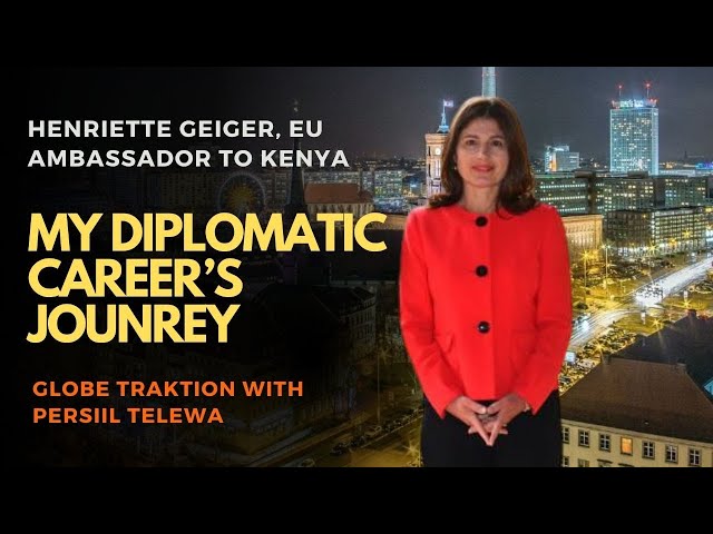 ⁣Henriette Geiger: Insights from my Diplomatic Career as EU Ambassador to Kenya | Globe Traktion