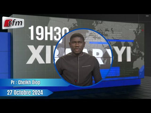 ⁣Xibaar Yi 19h30 du 27 Octobre 2024 présenté par Cheikh Diop