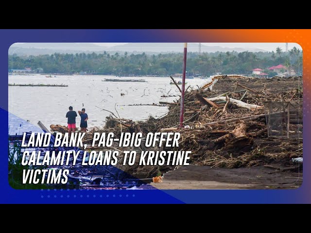 ⁣Land Bank, PAG-IBIG offer calamity loans to Kristine victims