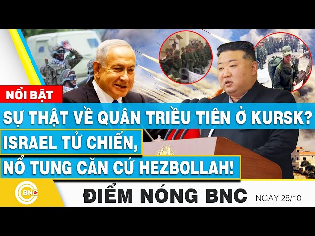 ⁣Điểm nóng BNC | Sự thật về quân Triều Tiên ở Kursk? Israel tử chiến, nổ tung căn cứ Hezbollah!