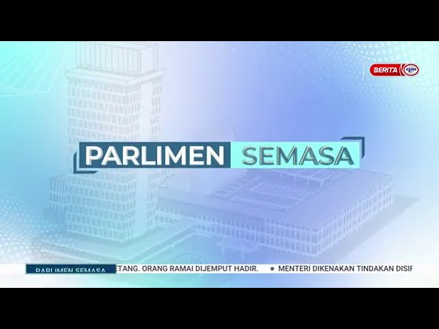 ⁣28 OKT 2024 – PARLIMEN SEMASA