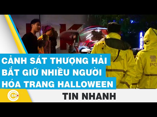 ⁣Cảnh sát Thượng Hải bắt giữ nhiều người hóa trang Halloween | BNC Now