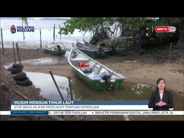 ⁣28 OKT 2024 - B.PERDANA - MUSIM MONSUN TIMUR LAUT: STOK BEKALAN IKAN MENCUKUPI TAMPUNG KEPERLUAN