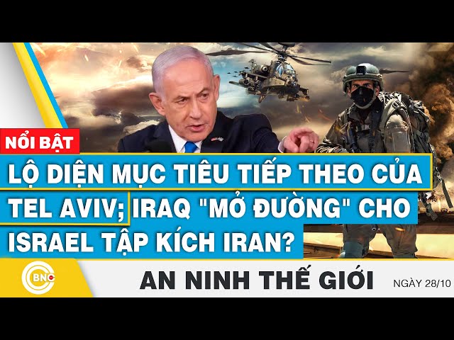 ⁣An ninh thế giới, Lộ diện mục tiêu tiếp theo của Tel Aviv; Iraq "mở đường" cho Israel tập 