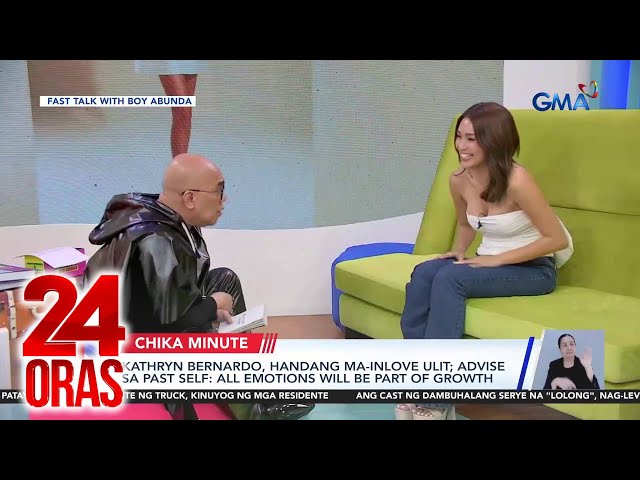 ⁣Kathryn Bernardo, handang ma-inlove ulit; advise sa past self: All emotions will be... | 24 Oras