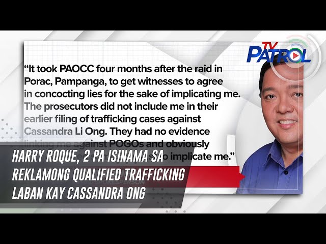 ⁣Harry Roque, 2 pa isinama sa reklamong qualified trafficking laban kay Cassandra Ong | TV Patrol