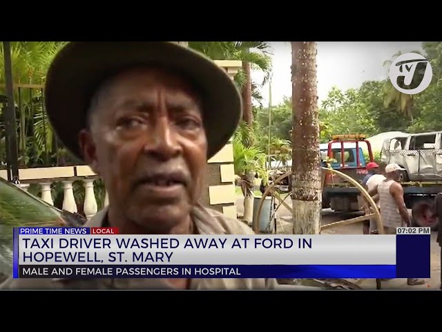 ⁣Taxi Driver Washed Away at Ford in Hopewell, St. Mary | TVJ News