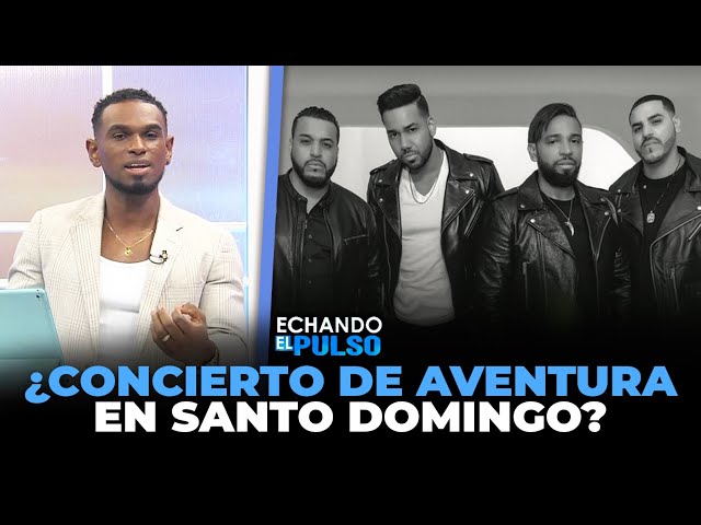 ⁣Rumores acerca del concierto del grupo Aventura en Santo Domingo | Echando El Pulso