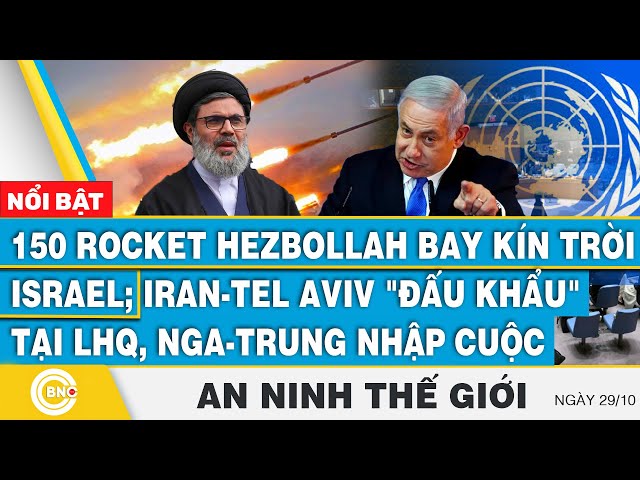 ⁣An ninh thế giới | 150 Rocket Hezbollah bay kín trời Israel; Iran-Tel Aviv đấu khẩu cực căng tại LHQ