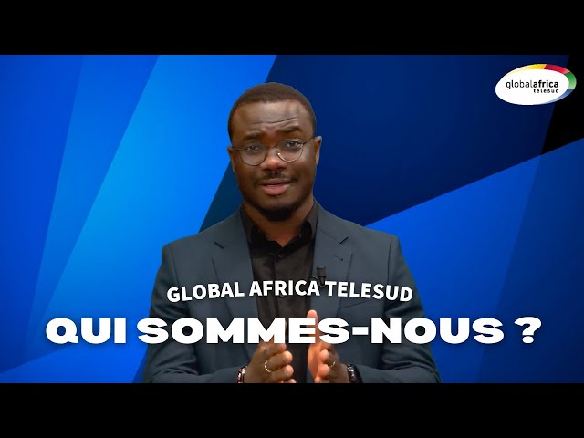 ⁣Global Africa Télésud : Qui sommes - nous ?