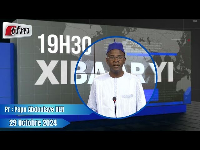 ⁣Xibaar Yi 19h30 du 29 Octobre 2024 présenté par Pape Abdoulaye DER