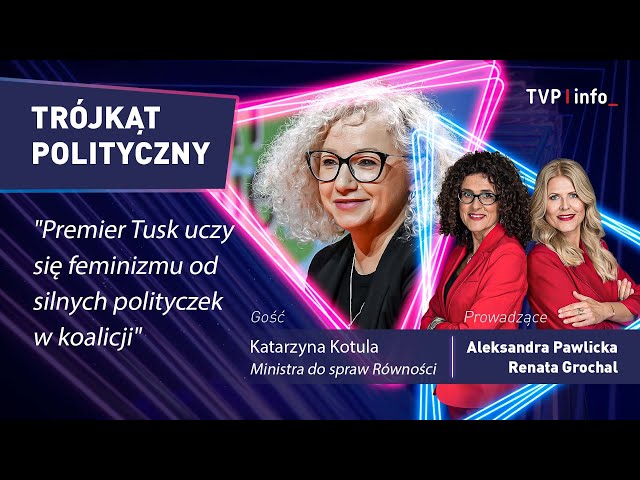 ⁣Kotula : Premier Tusk uczy się feminizmu od silnych polityczek w koalicji | TRÓJKĄT POLITYCZNY