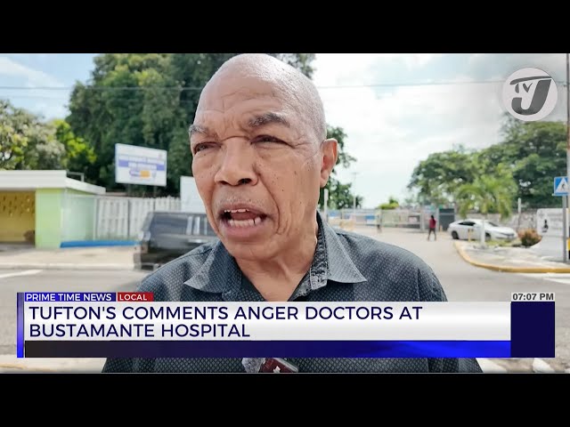 ⁣Tufton's Comments Anger Doctors at Bustamante Hospital | TVJ News