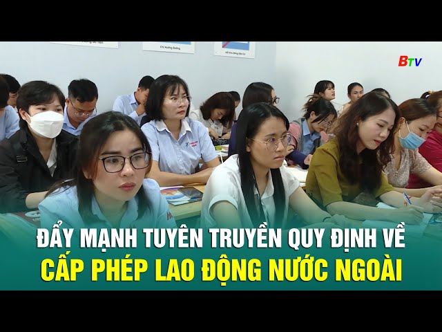 ⁣Đẩy mạnh tuyên truyền quy định về cấp phép lao động nước ngoài