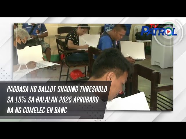 ⁣Pagbasa ng ballot shading threshold sa 15% sa Halalan 2025 aprubado na ng Comelec en banc