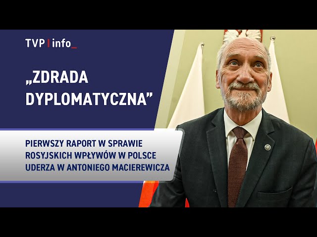 ⁣„Zdrada dyplomatyczna". Raport w sprawie rosyjskich wpływów uderza w Macierewicza