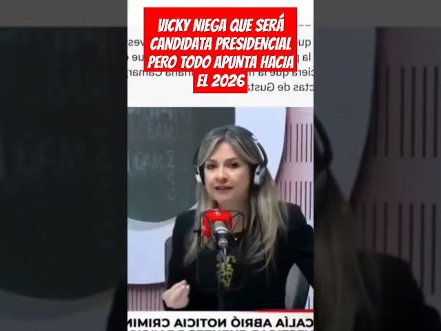 ⁣VICKY NIEGA QUE SERÁ CANDIDATA PRESIDENCIAL PERO TODO APUNTA HACIA  EL 2026