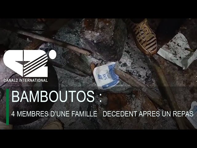 ⁣BAMBOUTOS : 4 MEMBRES D’UNE FAMILLE   DECEDENT APRES UN REPAS