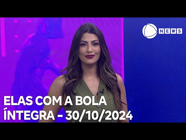 ⁣Elas com a Bola - 30/10/2024