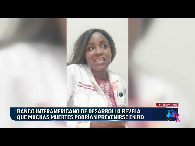 ⁣Banco Interamericano de Desarrollo revela que muchas muertes podrían prevenirse en RD