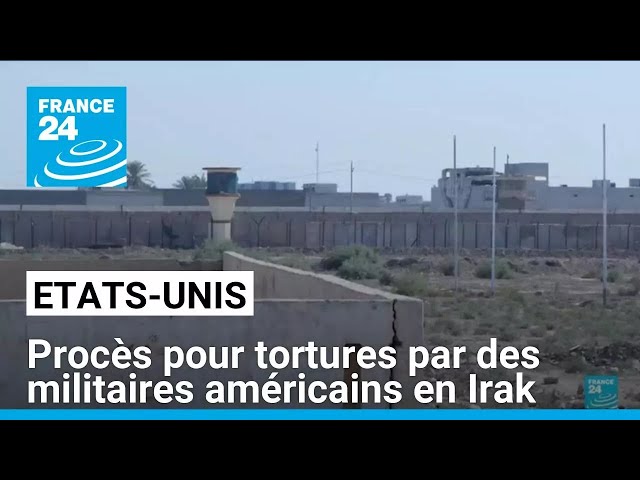 ⁣Etats-Unis : ouverture du procès pour tortures par des militaires américains en Irak • FRANCE 24