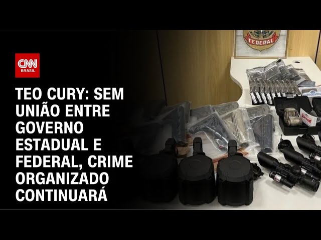 ⁣Teo Cury: Sem união entre governo estadual e federal, crime organizado continuará | CNN NOVO DIA