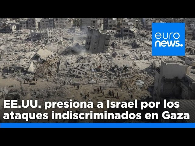 ⁣EE.UU. presiona a Israel ante la preocupación internacional por los ataques indiscriminados en Gaza